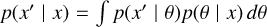 $ p(x' \mid x) = \int p(x' \mid \theta) p(\theta \mid x) \, d\theta $
