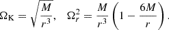 $$ \begin{aligned} \Omega _{\mathrm{K} }= \sqrt{\frac{M}{r^{3}}}, \quad \Omega _r^2 = \frac{M}{r^3}\left( 1- \frac{6M}{r} \right). \end{aligned} $$