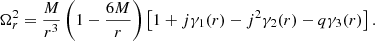 $$ \begin{aligned} \Omega _r^2 = \frac{M}{r^3}\left( 1- \frac{6M}{r} \right) \left[ 1 + j \gamma _1(r) - j^2 \gamma _2(r) - q \gamma _3(r) \right]. \end{aligned} $$