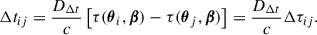 $$ \begin{aligned} \Delta t_{ij} = \frac{D_{\Delta t}}{c} \left[ \tau (\boldsymbol{\theta }_i, \boldsymbol{\beta }) - \tau (\boldsymbol{\theta }_j, \boldsymbol{\beta }) \right] = \frac{D_{\Delta t}}{c} \Delta \tau _{ij}. \end{aligned} $$