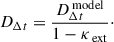 $$ \begin{aligned} D_{\Delta t} = \frac{D_{\Delta t}^{\text{ model}}}{1 - \kappa _{\text{ ext}}}\cdot \end{aligned} $$