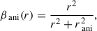 $$ \begin{aligned} \beta _\text{ ani}(r) = \frac{r^2}{r^2 + r_\text{ ani}^2}, \end{aligned} $$