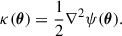 $$ \begin{aligned} \kappa (\boldsymbol{\theta }) = \frac{1}{2} \nabla ^2 \psi (\boldsymbol{\theta }). \end{aligned} $$