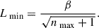 $$ \begin{aligned} L_\text{ min} = \frac{\beta }{\sqrt{n_\text{ max}+1}}. \end{aligned} $$
