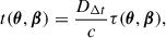$$ \begin{aligned} t(\boldsymbol{\theta }, \boldsymbol{\beta }) = \frac{D_{\Delta t}}{c} \tau (\boldsymbol{\theta }, \boldsymbol{\beta }), \end{aligned} $$