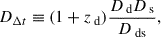 $$ \begin{aligned} D_{\Delta t} \equiv (1 + z_\text{ d}) \frac{D_\text{ d} D_\text{ s}}{D_\text{ ds}}, \end{aligned} $$