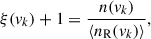 $$ \begin{aligned} \xi (v_{k}) + 1= \frac{n(v_{k})}{ \langle n_{\rm R}(v_{k}) \rangle } ,\end{aligned} $$