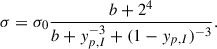 $$ \begin{aligned} \sigma =\sigma _0\frac{b+2^{4}}{b+y_{p,I}^{-3}+(1-y_{p,I})^{-3}}. \end{aligned} $$