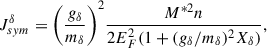 $$ \begin{aligned}&J_{sym}^\delta =\Bigg (\frac{g_\delta }{m_\delta }\Bigg )^2 \frac{M^{*2}n}{2E_F^2(1+(g_\delta /m_\delta )^2X_\delta )}, \end{aligned} $$