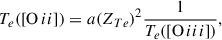 $$ \begin{aligned} T_e([\mathrm{O}\,ii ]) = a(Z_{Te})^2 \frac{1}{T_e([\mathrm{O}\,iii ])}, \end{aligned} $$