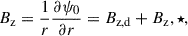 $$ \begin{aligned} B_\mathrm{z}&= \frac{1}{r} \frac{\partial \psi _0}{\partial r} = B_\mathrm{z,d} + B_\mathrm z,\star , \end{aligned} $$