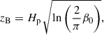 $$ \begin{aligned} z_{\mathrm{B}}&= H_{\mathrm{p}}\, \sqrt{\ln \left( \frac{2}{\pi } \beta _0 \right)}, \end{aligned} $$