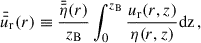 $$ \begin{aligned} \bar{\bar{u}}_\mathrm{r} (r)&\equiv \frac{\bar{ \bar{\eta }}(r)}{z_{\mathrm{B}}} \int _0^{z_{\mathrm{B}}} \frac{u_\mathrm{r} (r, z)}{\eta (r,z)} \mathrm{dz} \,, \end{aligned} $$