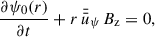$$ \begin{aligned}&\frac{\partial \psi _\mathrm{0} (r)}{\partial t} + r \, \bar{{\bar{u}}}_\psi \, B_\mathrm{z} = 0 , \end{aligned} $$