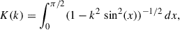 $$ \begin{aligned} K(k)&= \int _0^{\pi /2} (1 - k^2 \, \sin ^2(x) )^{-1/2} \, dx , \end{aligned} $$