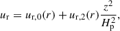 $$ \begin{aligned} u_\mathrm{r}&= u_\mathrm{r,0} (r) + u_\mathrm{r,2} (r) \frac{z^2}{H_\mathrm{p} ^2} , \end{aligned} $$