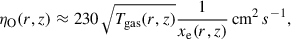 $$ \begin{aligned} \eta _\mathrm{O} (r,z)&\approx 230 \, \sqrt{T_\mathrm{gas} (r,z)} \frac{1}{x_\mathrm{e} (r,z)} \, \mathrm {cm}^2 \, s^{-1} , \end{aligned} $$