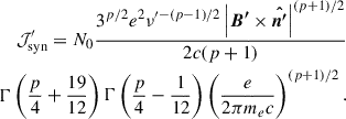 $$ \begin{aligned} \begin{split} \mathcal J^{\prime } _{\rm syn} = N_0 \frac{3^{p/2}e^2\nu ^{\prime -(p -1)/2}\left| \boldsymbol{B^{\prime }} \times \boldsymbol{\hat{n^{\prime }}} \right|^{(p+1)/2}}{2c(p + 1)} \\ \Gamma \left( \frac{p}{4} + \frac{19}{12} \right) \Gamma \left( \frac{p}{4} - \frac{1}{12} \right) \left( \frac{e}{2\pi m_e c}\right)^{(p+1)/2}. \end{split} \end{aligned} $$