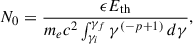 $$ \begin{aligned} N_0 = \frac{\epsilon E_{\rm th}}{m_e c^2 \int _{\gamma _i}^{\gamma _f} \gamma ^{(-p+1)}\, d\gamma }, \end{aligned} $$