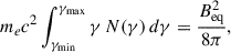 $$ \begin{aligned} m_e c^2 \int _{\gamma _{\rm min}}^{\gamma _{\rm max}} \gamma \, N(\gamma ) \, d\gamma = \frac{B^2_{\rm eq}}{8\pi }, \end{aligned} $$