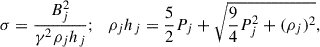 $$ \begin{aligned} \sigma = \frac{B_j^2}{\gamma ^2 \rho _j h_j};\,\,\,\, \rho _j h_j = \frac{5}{2}P_j + \sqrt{\frac{9}{4}P_j^2 +(\rho _j)^2}, \end{aligned} $$