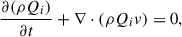 $$ \begin{aligned} \frac{\partial (\rho Q_i)}{\partial t} + \nabla \cdot (\rho Q_i v) = 0, \end{aligned} $$