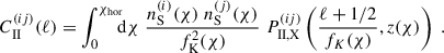 $$ \begin{aligned} C^{(ij)}_{\rm II}(\ell )&= \int ^{\chi _{\rm hor}}_0 \!\!\! \mathrm{d} \chi \; \frac{n^{(i)}_{\rm S} (\chi )\; n^{(j)}_{\rm S} (\chi )}{f^2_{\rm K}(\chi )}\; P_{\rm II, X}^{(ij)} \left(\frac{\ell +1/2}{f_K(\chi )},z(\chi ) \right)\;. \end{aligned} $$