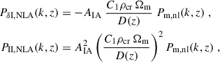 $$ \begin{aligned} P_{\delta \mathrm{I, NLA}}(k,z)&= - A_{\rm IA}\; \frac{C_1 \rho _{\rm cr}\, \Omega _{\rm m}}{D (z)}\; P_{\rm m, nl}(k,z)\;, \\ \nonumber P_{\rm II, NLA}(k,z)&= A_{\rm IA}^2 \left( \frac{C_1 \rho _{\rm cr}\, \Omega _{\rm m}}{D (z)} \right)^2 P_{\rm m, nl}(k,z)\;, \end{aligned} $$
