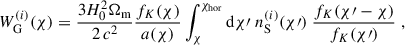 $$ \begin{aligned} W^{(i)}_{\rm G} (\chi ) = \frac{3 H_0^2 \Omega _{\rm m}}{2\, c^2} \frac{f_K(\chi )}{a(\chi )} \int _{\chi }^{\chi _{\rm hor}} \mathrm{d} \chi \prime \; n^{(i)}_{\rm S}(\chi \prime )\; \frac{f_K(\chi \prime - \chi )}{f_K(\chi \prime )}\;, \end{aligned} $$