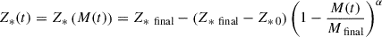 $ Z_*(t) = Z_*\left(M(t)\right) = Z_{*\,\text{ final}}-\left(Z_{*\,\text{ final}}-Z_{*\,\text{0}}\right)\left(1-\frac{M(t)}{M_\text{ final}}\right)^\alpha $