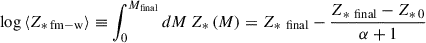 $ \log \left\langle Z_{*\,\mathrm{fm-w}}\right\rangle \equiv \int_0^{M_{\mathrm{final}}} dM\, Z_*\left(M\right) = Z_{*\,\text{ final}}-\frac{Z_{*\,\text{ final}}-Z_{*\,\text{0}}}{\alpha+1} $