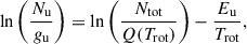 $$ \begin{aligned} \mathrm{ln} \left( \frac{N_\mathrm{u} }{g_\mathrm{u} } \right) = \mathrm{ln} \left( \frac{N_\mathrm{tot} }{Q(T_\mathrm{rot} )} \right) - \frac{E_\mathrm{u} }{T_\mathrm{rot} }, \end{aligned} $$