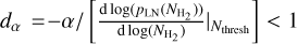 $d_\alpha = -\alpha / \left[ \frac{\diff{} \log( p{_{\rm{LN}}}(N_{\rm{H_2}}))}{\diff{} \log(N_{\rm{H_2}})}|_{N_\mathrm{thresh}} \right] < 1$
