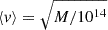 $ \langle v\rangle= \sqrt{M/10^{14}} $