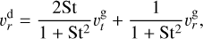 $\upsilon _r^{\rm{d}} = {{2{\rm{St}}} \over {1 + 2{\rm{S}}{{\rm{t}}^2}}}\upsilon _t^{\rm{g}} + = {1 \over {1 + 2{\rm{S}}{{\rm{t}}^2}}}\upsilon _r^{\rm{g}},$