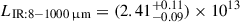 $ {L_\mathrm{IR{:}8{-}1000\, {\upmu}m}} = (2.41^{+0.11}_{-0.09})\times10^{13} $