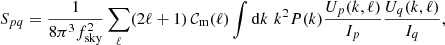 $$ \begin{aligned} S_{pq} = \frac{1}{8\pi ^3 f_{\rm sky}^2} \sum _\ell (2\ell +1) \, \mathcal{C} _{\rm m}(\ell ) \int \mathrm{d} k\,\, k^2 P(k) \frac{U_p(k,\ell )}{I_p} \frac{U_q(k,\ell )}{I_q}, \end{aligned} $$