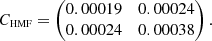 $$ \begin{aligned} C_{\rm \scriptscriptstyle HMF} = \begin{pmatrix} 0.00019&0.00024 \\ 0.00024&0.00038 \end{pmatrix}. \end{aligned} $$