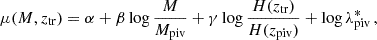 $$ \begin{aligned} \mu (M,z_{\rm tr}) = \alpha +\beta \log \frac{M}{M_{\rm piv}}+\gamma \log \frac{H(z_{\rm tr})}{H(z_{\rm piv})} + \log \lambda ^*_{\rm piv}\,, \end{aligned} $$