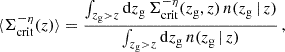 $$ \begin{aligned} \langle \Sigma _{\rm crit}^{-\eta }(z)\rangle = \frac{\int _{z_{\rm g}>z}\mathrm{d}z_{\rm g}\, \Sigma _{\rm crit}^{-\eta }(z_{\rm g},z)\,n(z_{\rm g}\,|\,z)}{\int _{z_{\rm g}>z}\mathrm{d}z_{\rm g}\, n(z_{\rm g}\,|\,z)}\,, \end{aligned} $$