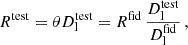 $$ \begin{aligned} R^\mathrm{test} = \theta D^\mathrm{test}_{\rm l} = R^\mathrm{fid} \, \frac{D^\mathrm{test}_{\rm l}}{D^\mathrm{fid}_{\rm l}}\,, \end{aligned} $$