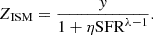 $$ \begin{aligned} Z_{\rm ISM}=\frac{{ y}}{1+\eta \mathrm{SFR}^{\lambda -1}}. \end{aligned} $$