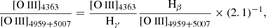 $$ \begin{aligned} \frac{[\mathrm{O}{\small { {\text{ III}}}} ]_{4363}}{[\mathrm{O}{\small { {\text{ III}}}} ]_{4959+5007}}=\frac{[\mathrm{O}{\small { {\text{ III}}}} ]_{4363}}{\mathrm{H_\gamma }}\frac{\mathrm{H_\beta }}{[\mathrm{O}{\small { {\text{ III}}}} ]_{4959+5007}} \times (2.1)^{-1}, \end{aligned} $$