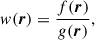 $$ \begin{aligned} w(\boldsymbol{r}) = \frac{f(\boldsymbol{r})}{g(\boldsymbol{r})}, \end{aligned} $$