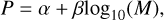 $P = \alpha + \beta {\log _{10}}\left( M \right),$