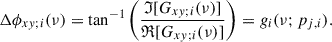 $$ \begin{aligned} \Delta \phi _{xy;i} (\nu ) = \tan ^{-1} \left({\frac{\mathfrak{I} [G_{xy;i} (\nu )]}{\mathfrak{R} [G_{xy;i} (\nu )]}}\right) = g_i(\nu ;p_{j,i}). \end{aligned} $$