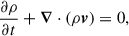 $$ \begin{aligned} \frac{\partial \rho }{\partial t} + \boldsymbol{\nabla } \cdot (\rho \boldsymbol{v}) = 0 , \end{aligned} $$