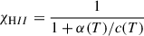 $$ \begin{aligned} \chi _{ \mathrm HII}=\frac{1}{1+\alpha (T)/c(T)} \end{aligned} $$