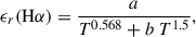 $$ \begin{aligned} \epsilon _r(\mathrm {H}\alpha ) = \frac{a}{T^{0.568}+b\;T^{1.5}} , \end{aligned} $$