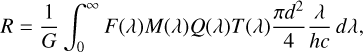 $\[R=\frac{1}{G} \int_0^{\infty} F(\lambda) M(\lambda) Q(\lambda) T(\lambda) \frac{\pi d^2}{4} \frac{\lambda}{h c} d \lambda,\]$